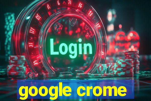 google crome